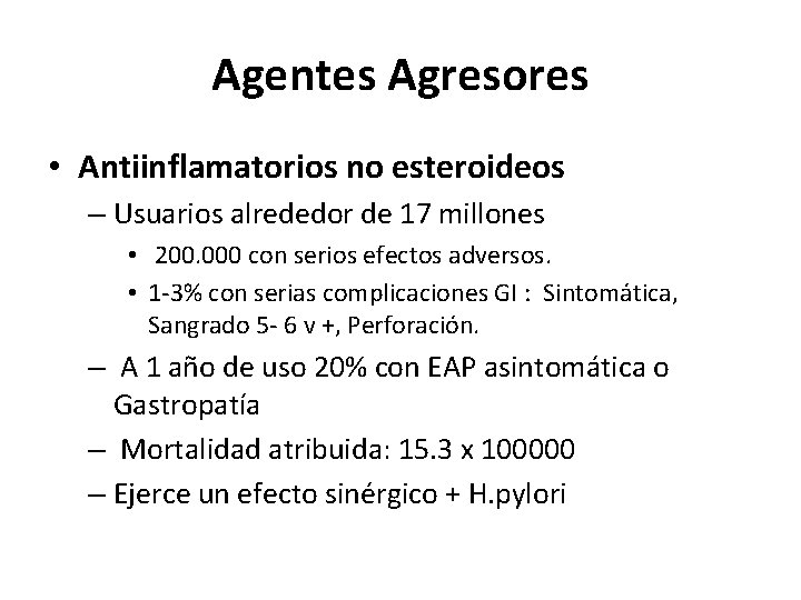 Agentes Agresores • Antiinflamatorios no esteroideos – Usuarios alrededor de 17 millones • 200.