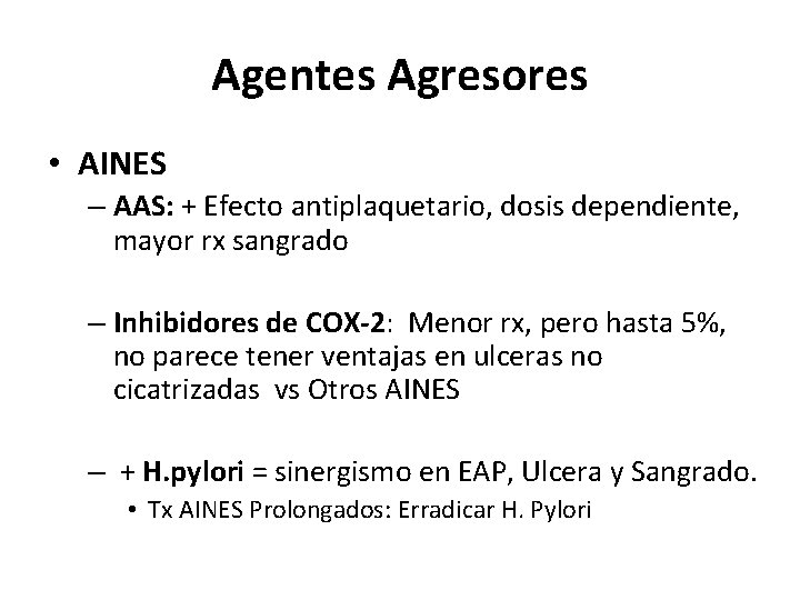 Agentes Agresores • AINES – AAS: + Efecto antiplaquetario, dosis dependiente, mayor rx sangrado