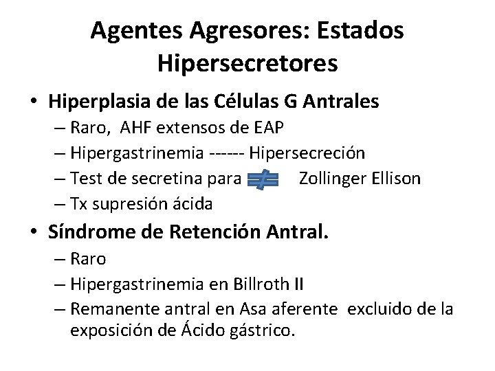 Agentes Agresores: Estados Hipersecretores • Hiperplasia de las Células G Antrales – Raro, AHF