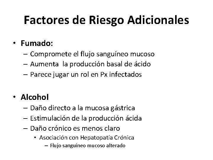 Factores de Riesgo Adicionales • Fumado: – Compromete el flujo sanguíneo mucoso – Aumenta