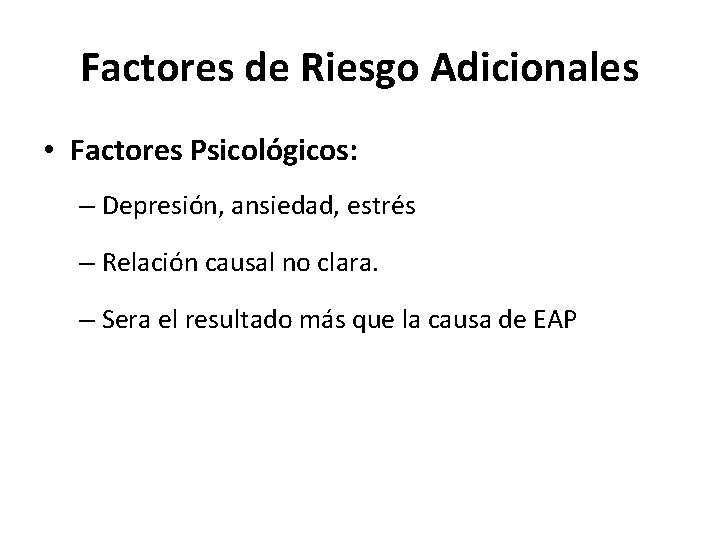 Factores de Riesgo Adicionales • Factores Psicológicos: – Depresión, ansiedad, estrés – Relación causal