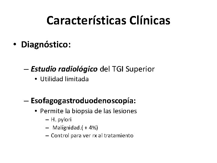 Características Clínicas • Diagnóstico: – Estudio radiológico del TGI Superior • Utilidad limitada –