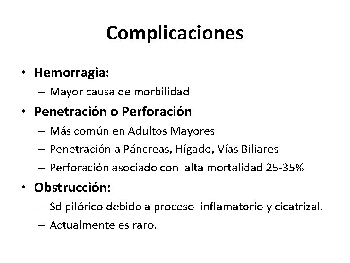 Complicaciones • Hemorragia: – Mayor causa de morbilidad • Penetración o Perforación – Más