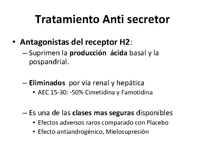 Tratamiento Anti secretor • Antagonistas del receptor H 2: – Suprimen la producción ácida