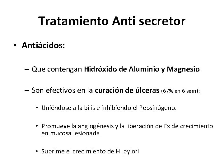 Tratamiento Anti secretor • Antiácidos: – Que contengan Hidróxido de Aluminio y Magnesio –