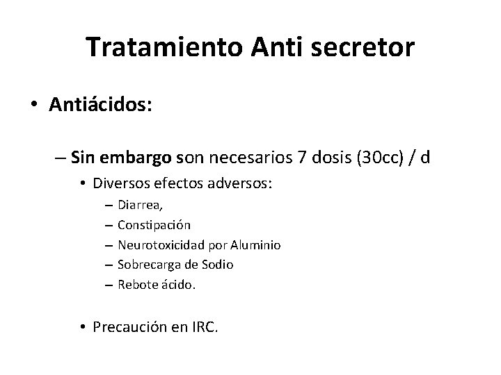 Tratamiento Anti secretor • Antiácidos: – Sin embargo son necesarios 7 dosis (30 cc)