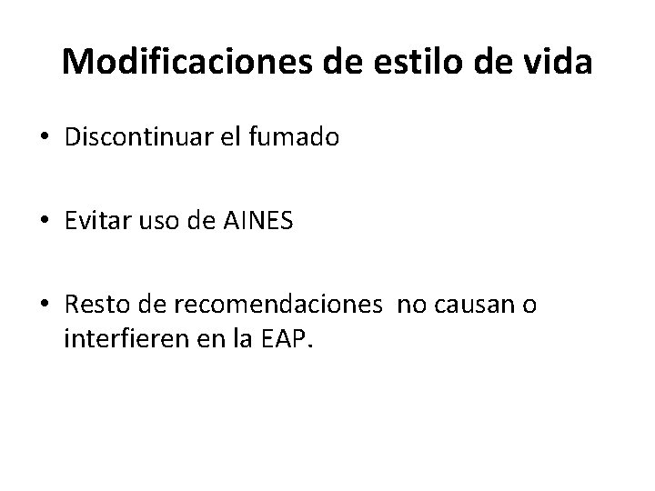 Modificaciones de estilo de vida • Discontinuar el fumado • Evitar uso de AINES