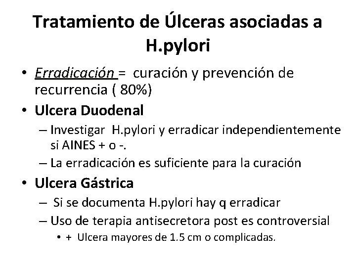 Tratamiento de Úlceras asociadas a H. pylori • Erradicación = curación y prevención de