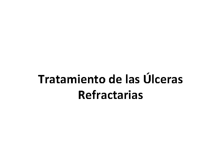 Tratamiento de las Úlceras Refractarias 