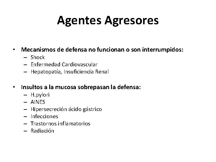 Agentes Agresores • Mecanismos de defensa no funcionan o son interrumpidos: – Shock –