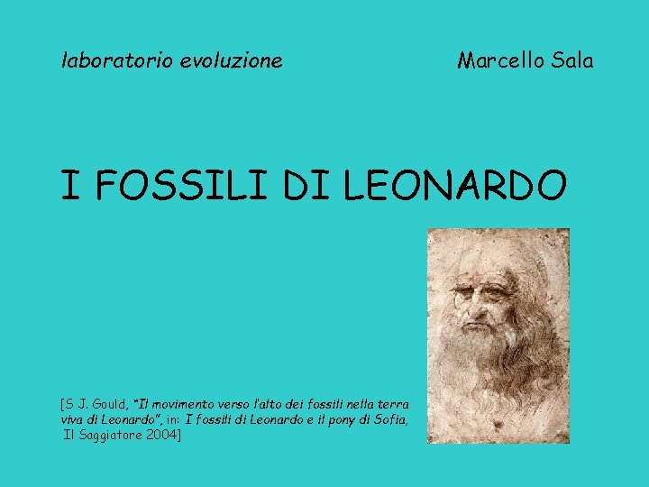 laboratorio evoluzione Marcello Sala I FOSSILI DI LEONARDO [S J. Gould, “Il movimento verso