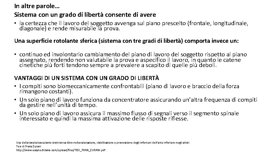 In altre parole… Sistema con un grado di libertà consente di avere • la