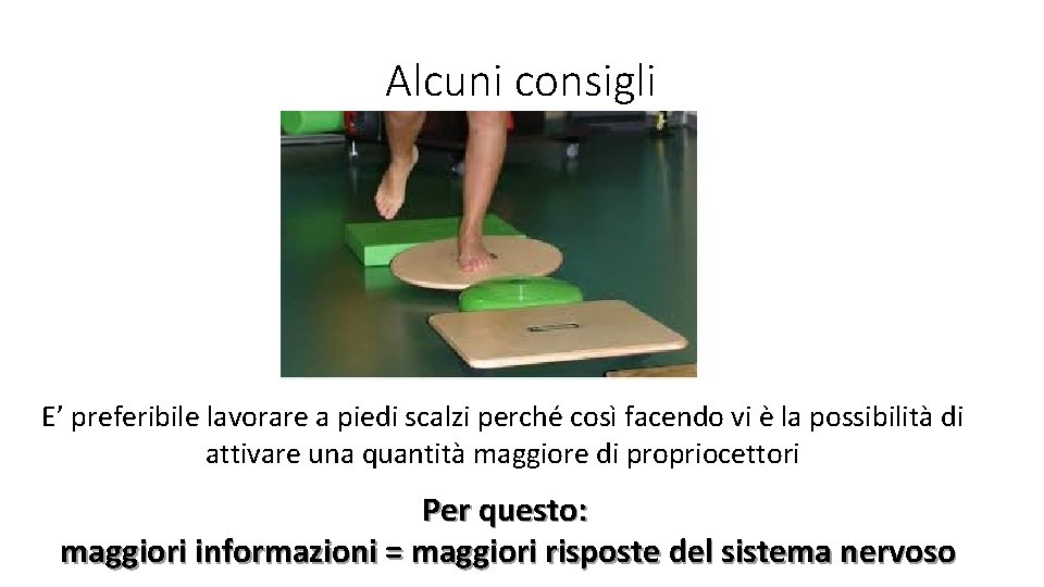 Alcuni consigli E’ preferibile lavorare a piedi scalzi perché così facendo vi è la