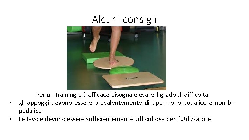 Alcuni consigli • • Per un training più efficace bisogna elevare il grado di