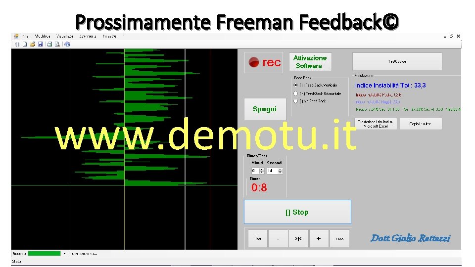 Prossimamente Freeman Feedback© www. demotu. it Dott. Giulio Rattazzi 
