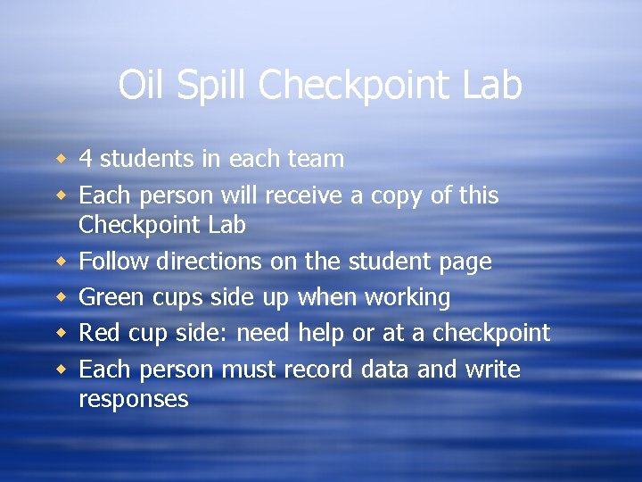 Oil Spill Checkpoint Lab w 4 students in each team w Each person will Oil Spill Checkpoint Lab w 4 students in each team w Each person will