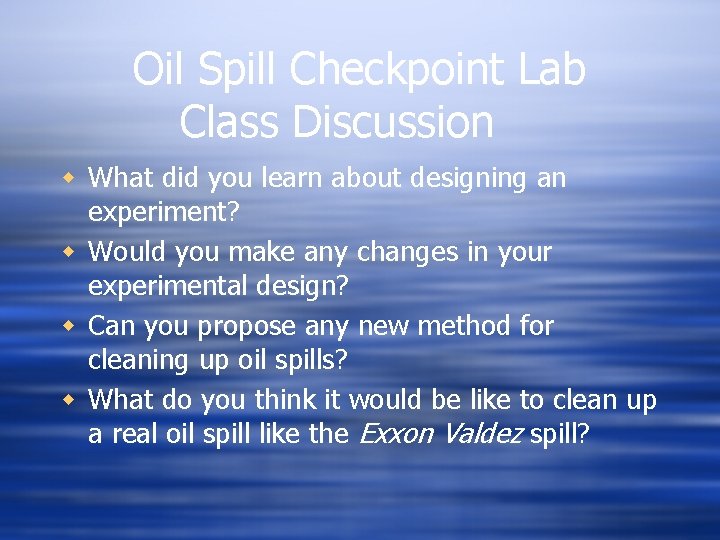 Oil Spill Checkpoint Lab Class Discussion w What did you learn about designing an Oil Spill Checkpoint Lab Class Discussion w What did you learn about designing an