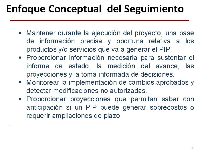 Enfoque Conceptual del Seguimiento § Mantener durante la ejecución del proyecto, una base de