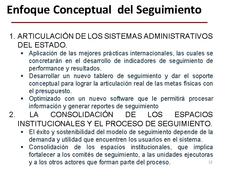 Enfoque Conceptual del Seguimiento 1. ARTICULACIÓN DE LOS SISTEMAS ADMINISTRATIVOS DEL ESTADO. § Aplicación