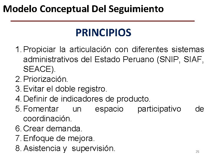 Modelo Conceptual Del Seguimiento PRINCIPIOS 1. Propiciar la articulación con diferentes sistemas administrativos del