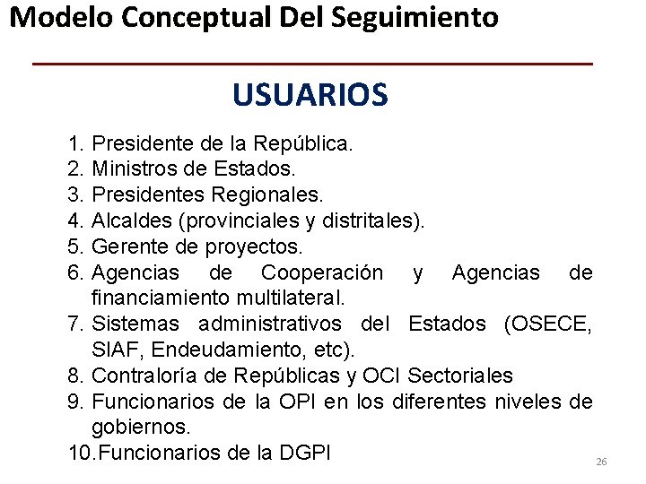 Modelo Conceptual Del Seguimiento USUARIOS 1. Presidente de la República. 2. Ministros de Estados.