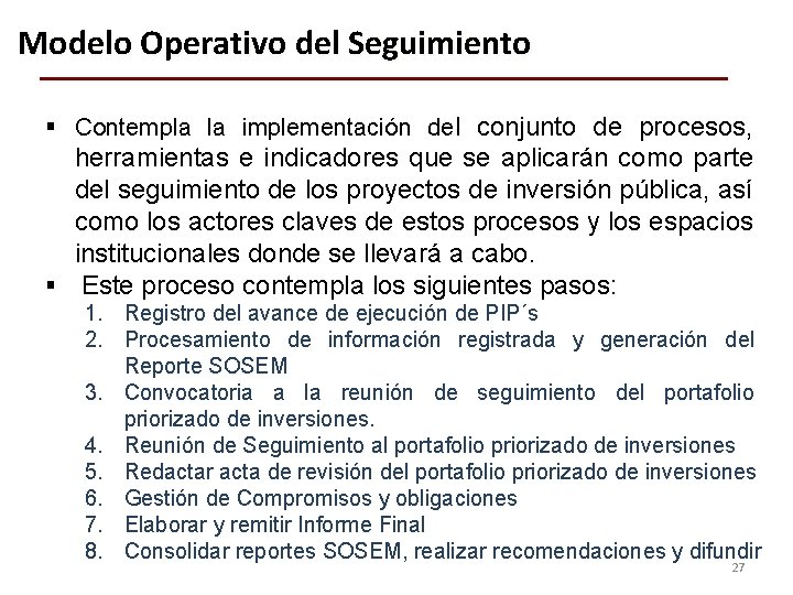 Modelo Operativo del Seguimiento § Contempla la implementación del conjunto de procesos, herramientas e