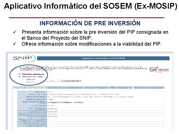 Aplicativo Informático del SOSEM (Ex-MOSIP) INFORMACIÓN DE PRE INVERSIÓN ü Presenta información sobre la