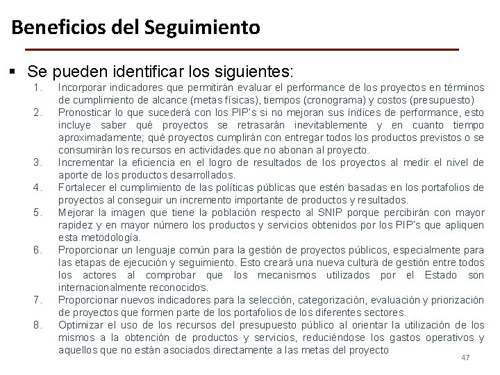 Beneficios del Seguimiento § Se pueden identificar los siguientes: 1. 2. 3. 4. 5.