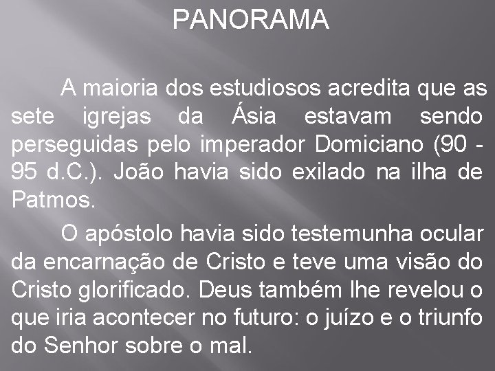 PANORAMA A maioria dos estudiosos acredita que as sete igrejas da Ásia estavam sendo