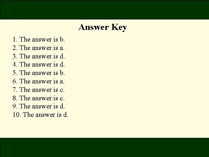 Answer Key 1. The answer is b. 2. The answer is a. 3. The