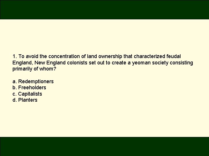 1. To avoid the concentration of land ownership that characterized feudal England, New England