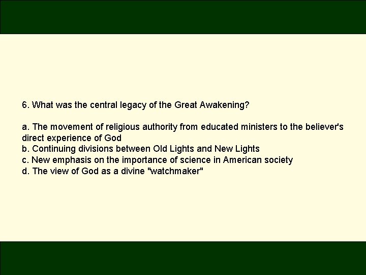 6. What was the central legacy of the Great Awakening? a. The movement of