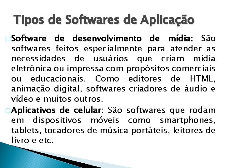 Tipos de Softwares de Aplicação � Software de desenvolvimento de mídia: São softwares feitos