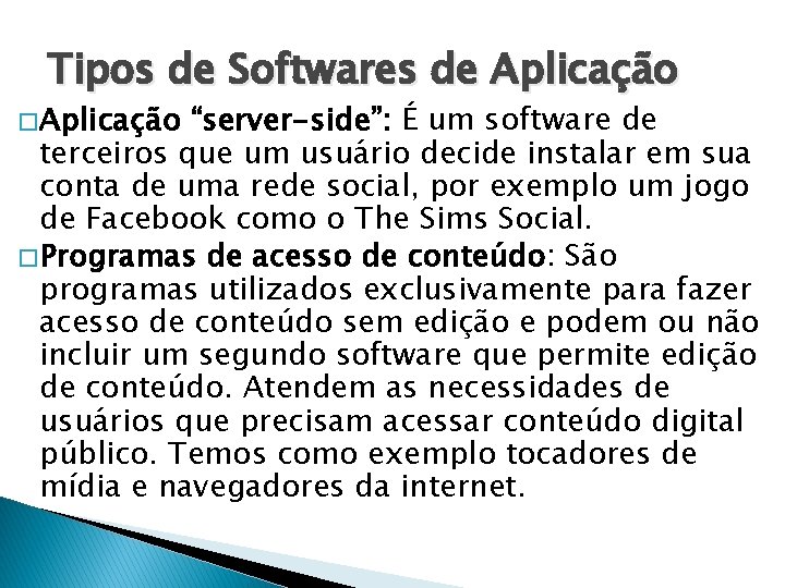 Tipos de Softwares de Aplicação � Aplicação “server-side”: É um software de terceiros que