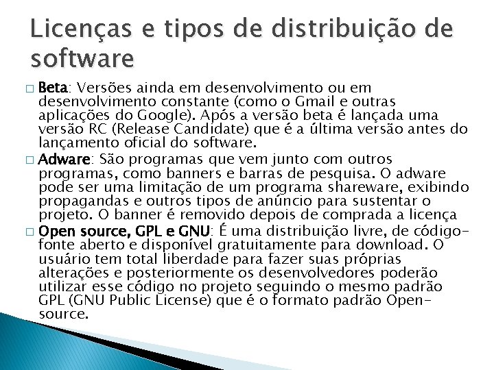 Licenças e tipos de distribuição de software Beta: Versões ainda em desenvolvimento ou em