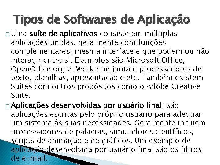 Tipos de Softwares de Aplicação � Uma suíte de aplicativos consiste em múltiplas aplicações