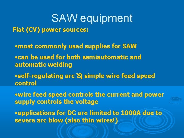 SAW equipment Flat (CV) power sources: • most commonly used supplies for SAW •