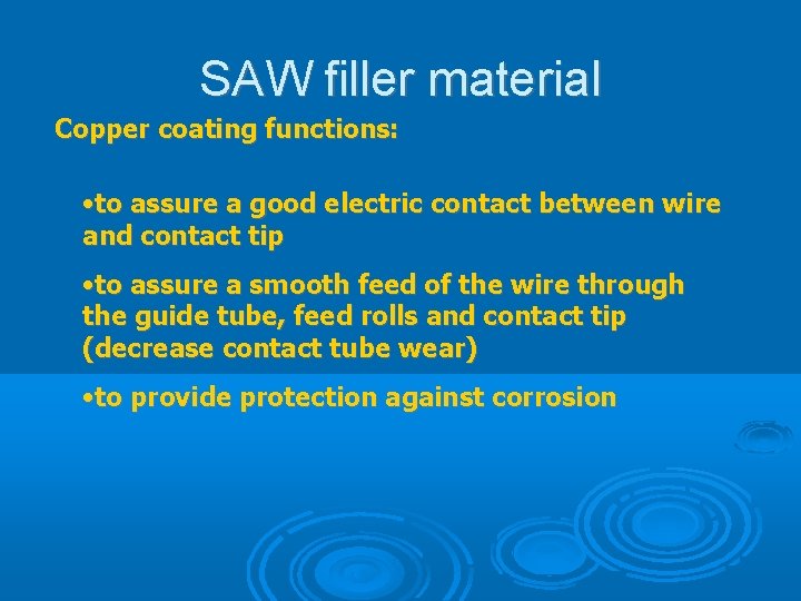 SAW filler material Copper coating functions: • to assure a good electric contact between