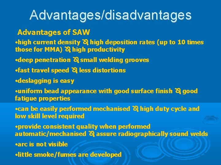 Advantages/disadvantages Advantages of SAW • high current density high deposition rates (up to 10