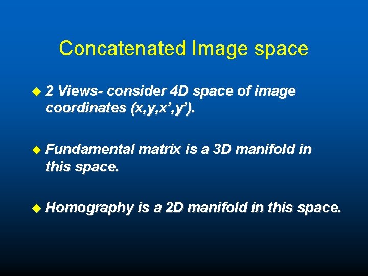 Concatenated Image space u 2 Views- consider 4 D space of image coordinates (x,