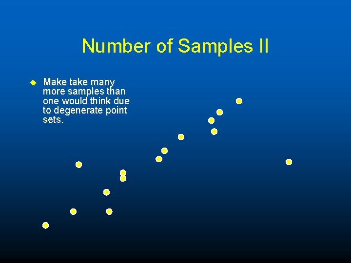 Number of Samples II u Make take many more samples than one would think