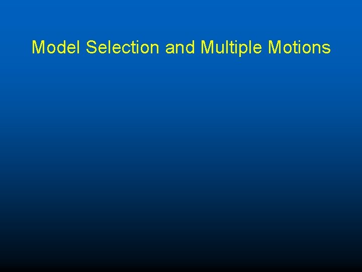 Model Selection and Multiple Motions 