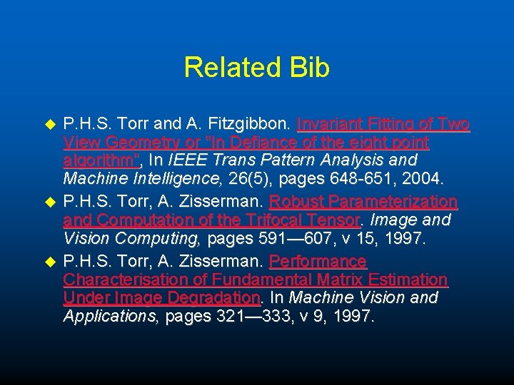 Related Bib u u u P. H. S. Torr and A. Fitzgibbon. Invariant Fitting