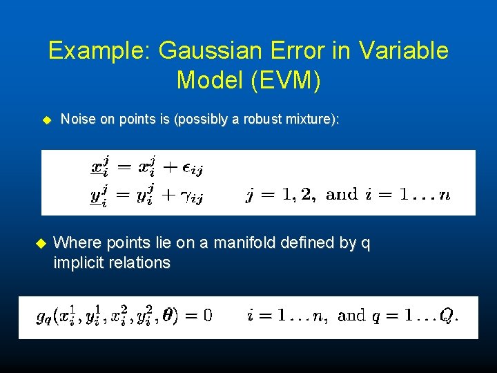 Example: Gaussian Error in Variable Model (EVM) u u Noise on points is (possibly