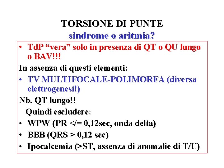 TORSIONE DI PUNTE sindrome o aritmia? • Td. P “vera” solo in presenza di