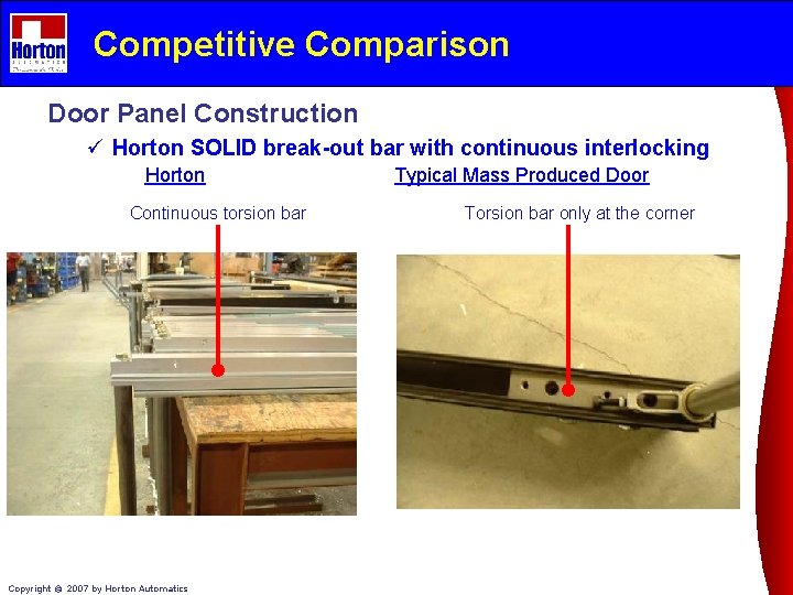 Competitive Comparison Door Panel Construction ü Horton SOLID break-out bar with continuous interlocking Horton