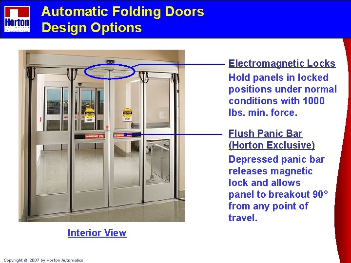 Automatic Folding Doors Design Options Electromagnetic Locks Hold panels in locked positions under normal