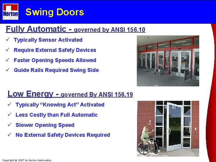 Swing Doors Fully Automatic - governed by ANSI 156. 10 ü Typically Sensor Activated