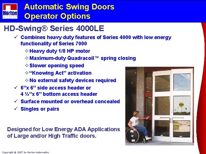 Automatic Swing Doors Operator Options HD-Swing® Series 4000 LE ü Combines heavy duty features