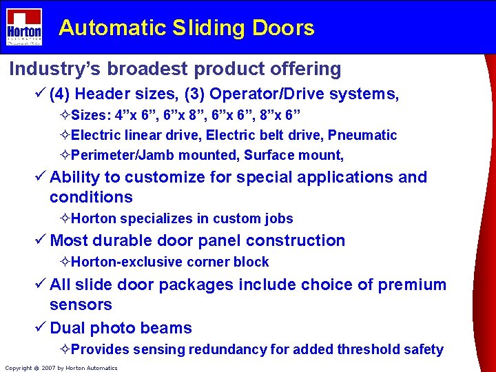 Automatic Sliding Doors Industry’s broadest product offering ü (4) Header sizes, (3) Operator/Drive systems,